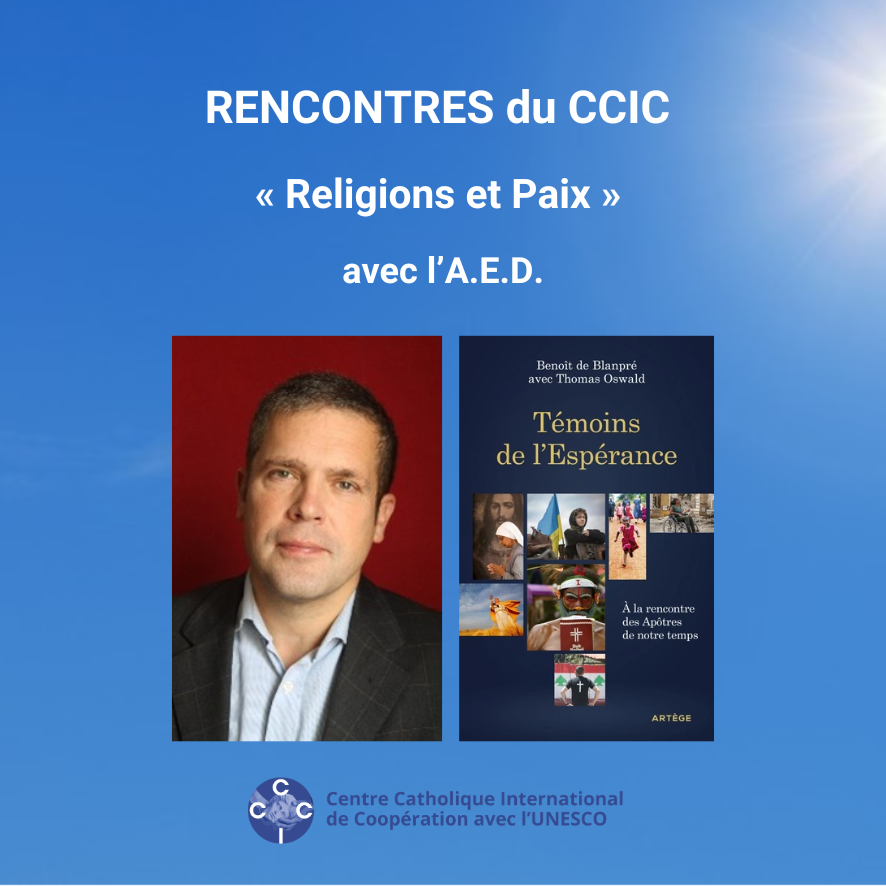 Dans le cadre des « Rencontres du CCIC » et de notre parcours « Chemins de Paix », le CCIC vous invite le jeudi 9 avril à une conférence exceptionnelle donnée par Benoît de Blanpré, Directeur général de l’Aide à l’Église en Détresse (AED), sur le thème : “Religions et Paix”.